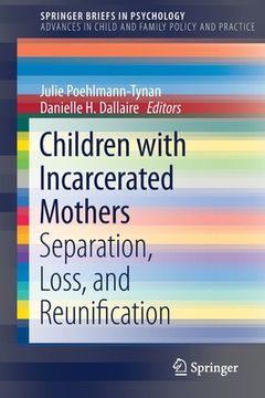 portada Children with Incarcerated Mothers: Separation, Loss, and Reunification (en Inglés)