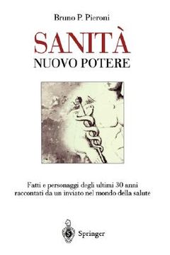 portada Sanita' - Nuovo Potere: Fatti E Personaggi Degli Ultimi 30 Anni Raccontati Da Un Inviato Nel Mondo Della Salute (in Italian)