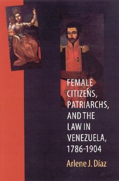 portada female citizens, patriarchs, and the law in venezuela, 1786-1904