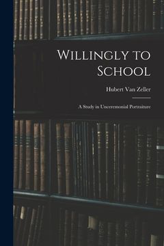 portada Willingly to School: a Study in Unceremonial Portraiture (en Inglés)