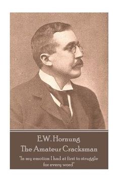 portada E.W. Hornung - The Amateur Cracksman: "In my emotion I had at first to struggle for every word" (en Inglés)