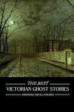 portada The Best Victorian Ghost Stories: Annotated and Illustrated Tales of Murder, Mystery, Horror, and Hauntings