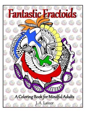portada Fantastic Fractoids: A Coloring Book for Mindful Adults (en Inglés)