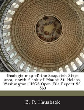 portada Geologic Map of the Sasquatch Steps Area, North Flank of Mount St. Helens, Washington: Usgs Open-File Report 92-563 (en Inglés)