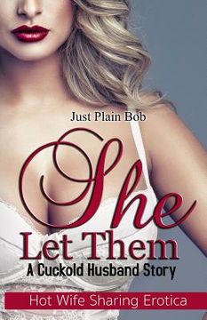 portada She Let Them: A Cuckold Husband Story