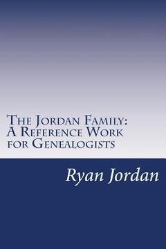 portada The Jordan Family: A Reference Work for Genealogists (en Inglés)