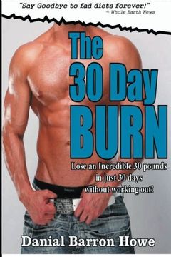 portada The 30 Day Burn Diet - ( 7 Day Test Drive ) - SEE AMAZING RESULTS IN JUST ONE WE (THE 90 DAY BODY) (Volume 1)