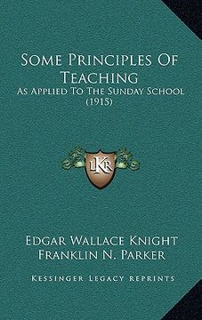 portada some principles of teaching: as applied to the sunday school (1915) (en Inglés)