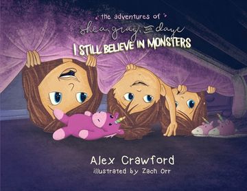 portada The Adventures of Shea, Gray and Daye: I Still Believe in Monsters (en Inglés)