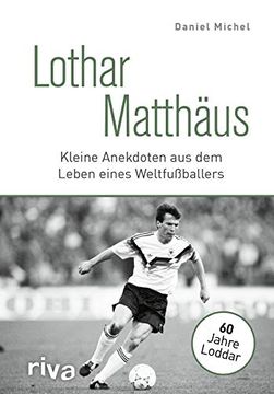 portada Lothar Matthäus: Kleine Anekdoten aus dem Leben Eines Weltfußballers