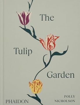 portada The Tulip Garden: Growing and Collecting Species, Rare and Annual Varieties