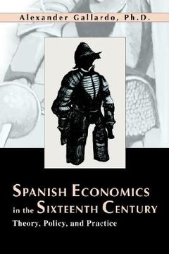 portada spanish economics in the sixteenth century: theory, policy, and practice (en Inglés)