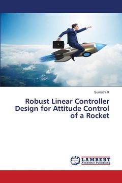 portada Robust Linear Controller Design for Attitude Control of a Rocket (en Inglés)