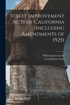 portada Street Improvement Acts of California (including Amendments of 1925)