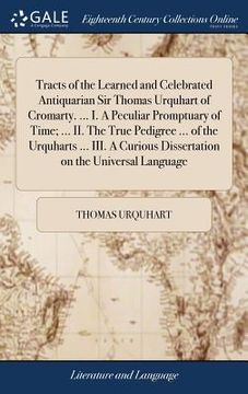 portada Tracts of the Learned and Celebrated Antiquarian Sir Thomas Urquhart of Cromarty. ... I. A Peculiar Promptuary of Time; ... II. The True Pedigree ... (en Inglés)