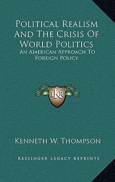 portada political realism and the crisis of world politics: an american approach to foreign policy (in English)