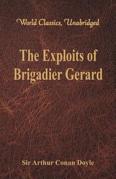 portada The Exploits of Brigadier Gerard (World Classics, Unabridged) (en Inglés)