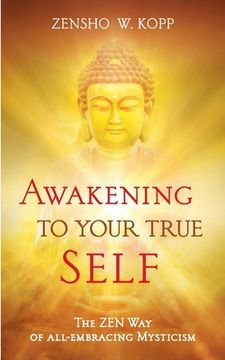 portada Awakening to Your True Self: The Zen way of all-embracing mysticism (en Inglés)