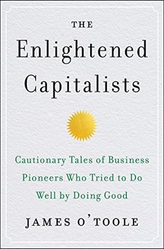 portada The Enlightened Capitalists: Cautionary Tales of Business Pioneers who Tried to do Well by Doing Good 