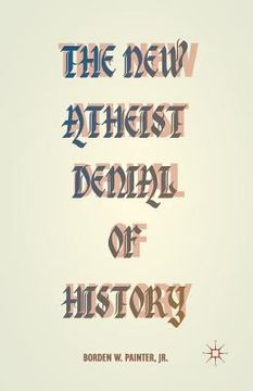 portada The New Atheist Denial of History (en Inglés)