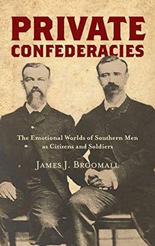 portada Private Confederacies: The Emotional Worlds of Southern men as Citizens and Soldiers (Civil war America) (en Inglés)
