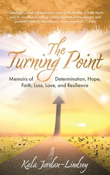 portada The Turning Point: Memoirs of Determination, Hope, Faith, Loss, Love, and Resilience (en Inglés)