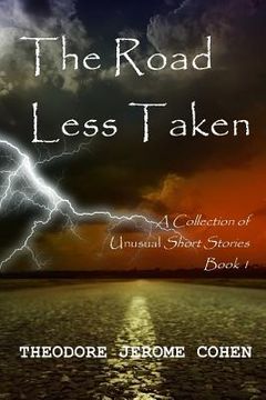 portada The Road Less Taken: A Collection of Unusual Short Stories (Book 1) (en Inglés)