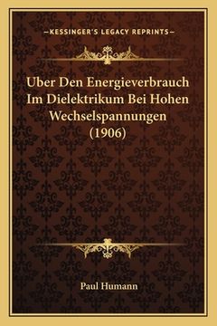 portada Uber Den Energieverbrauch Im Dielektrikum Bei Hohen Wechselspannungen (1906) (en Alemán)