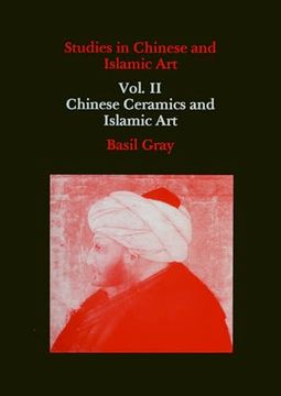 portada Studies in Chinese and Islamic Art, Volume ii: Chinese Ceramics and Islamic art (en Inglés)