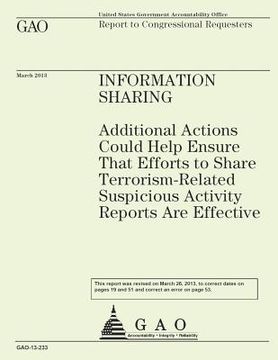 portada Information Sharing: Additional Actions Could Help Ensure That Efforts to Share Terrorism-Related Suspicious Activity Reports Are Effective (en Inglés)