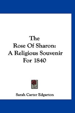 portada the rose of sharon: a religious souvenir for 1840 (en Inglés)