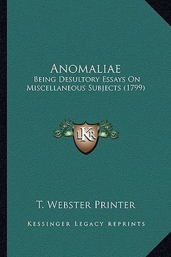 portada anomaliae: being desultory essays on miscellaneous subjects (1799) (en Inglés)