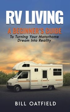 portada RV Living: A Beginner's Guide To Turning Your Motorhome Dream Into Reality 