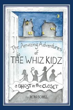 portada The Amazing Adventures of the Whiz Kidz: A Ghost in the Closet (in English)