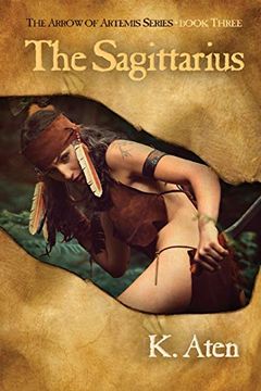 portada The Sagittarius: Book Three in the Arrow of Artemis Series (in English)