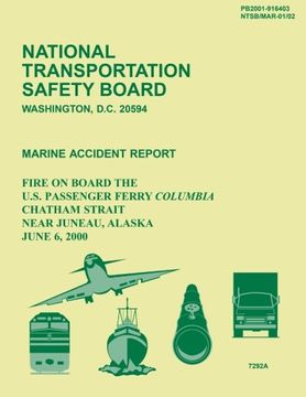 portada Marine Accident Report: Fire on Board the U.S. Passenger Ferry Columbia Chatham Strait Near Juneau, Alaska June 6, 2000