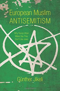 portada European Muslim Antisemitism: Why Young Urban Males say They Don't Like Jews (Studies in Antisemitism) (in English)