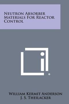 portada Neutron Absorber Materials for Reactor Control (en Inglés)