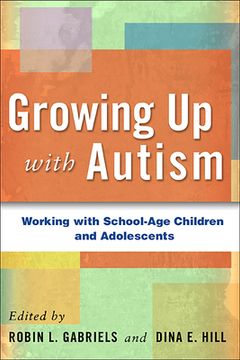 Growing Up with Autism: Working with School-Age Children and Adolescents (en Inglés)