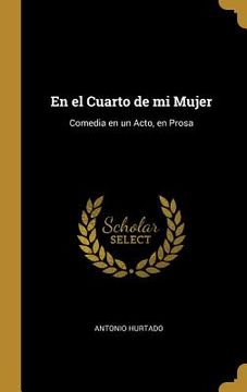 portada En el Cuarto de mi Mujer: Comedia en un Acto, en Prosa (in English)