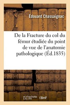 portada De la Fracture du col du fémur étudiée  sous le point de vue de l'anatomie pathologique (Sciences) (French Edition)