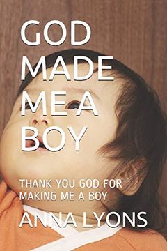 portada God Made me a Boy: Thank you god for Making me a boy (in English)