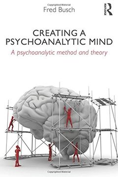 portada Creating a Psychoanalytic Mind: A psychoanalytic method and theory