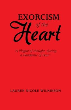 portada Exorcism of the Heart: "A Plague of Thought, During a Pandemic of Fear" (en Inglés)