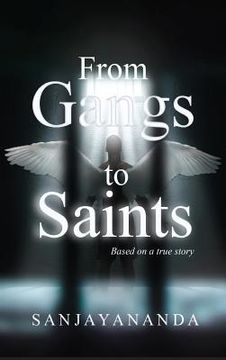 portada From Gangs to Saints: Based on a true story (in English)