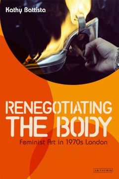 portada Renegotiating the Body: Feminist Art in 1970s London (in English)