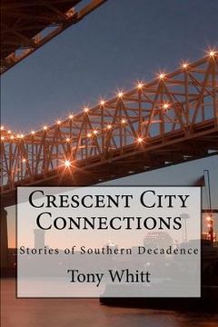portada crescent city connections: stories of southern decadence (en Inglés)