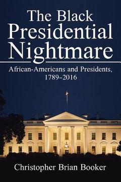 portada The Black Presidential Nightmare: African-Americans and Presidents, 1789-2016 (en Inglés)