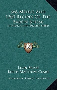 portada 366 menus and 1200 recipes of the baron brisse: in french and english (1882) (en Inglés)