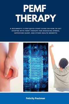 portada PEMF Therapy: A Beginner's 5-Step Quick Start Guide on How to Get Started with PEMF Therapy for Managing Stress, Improving Sleep, an